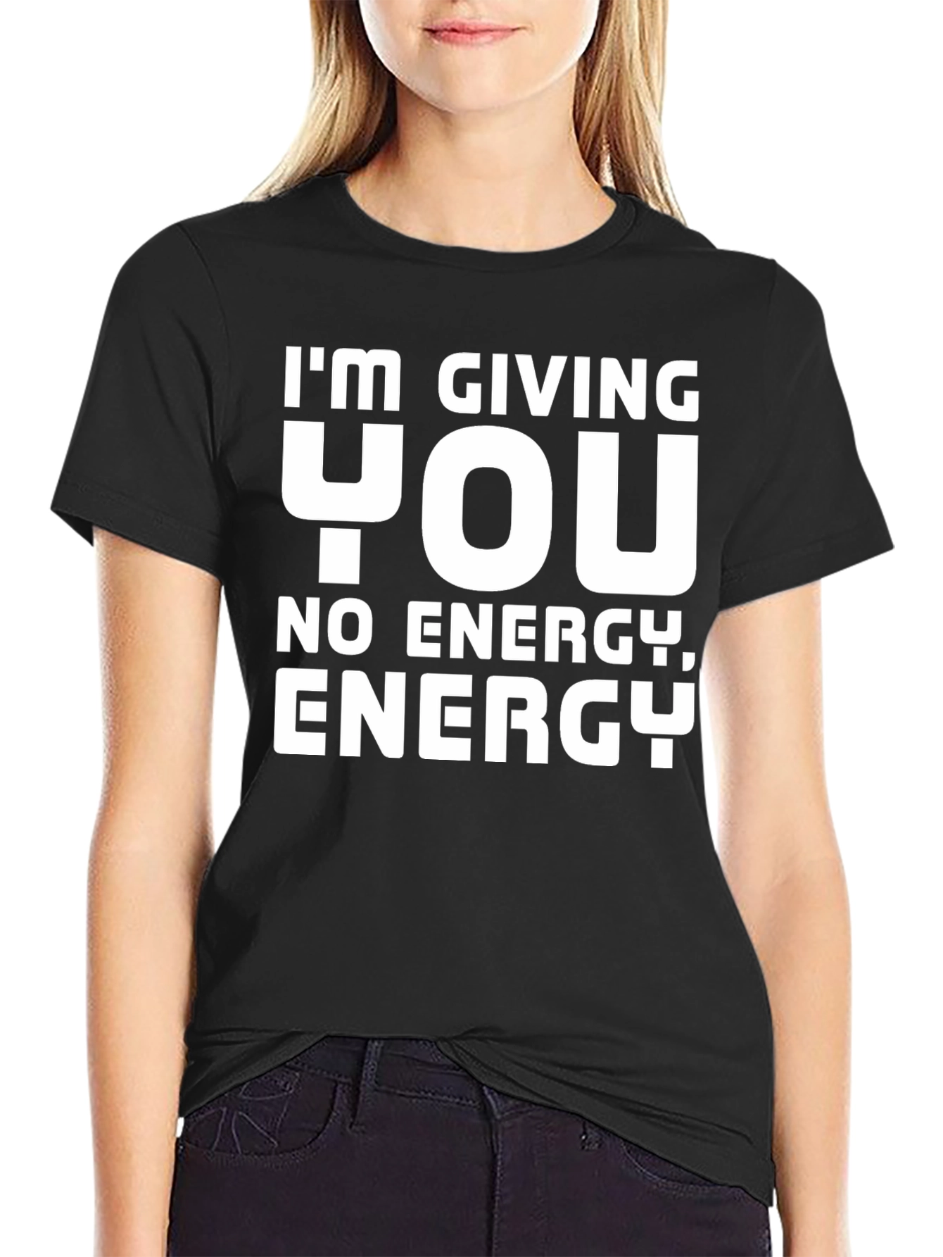 Im Giving You No Energy T-Shirt