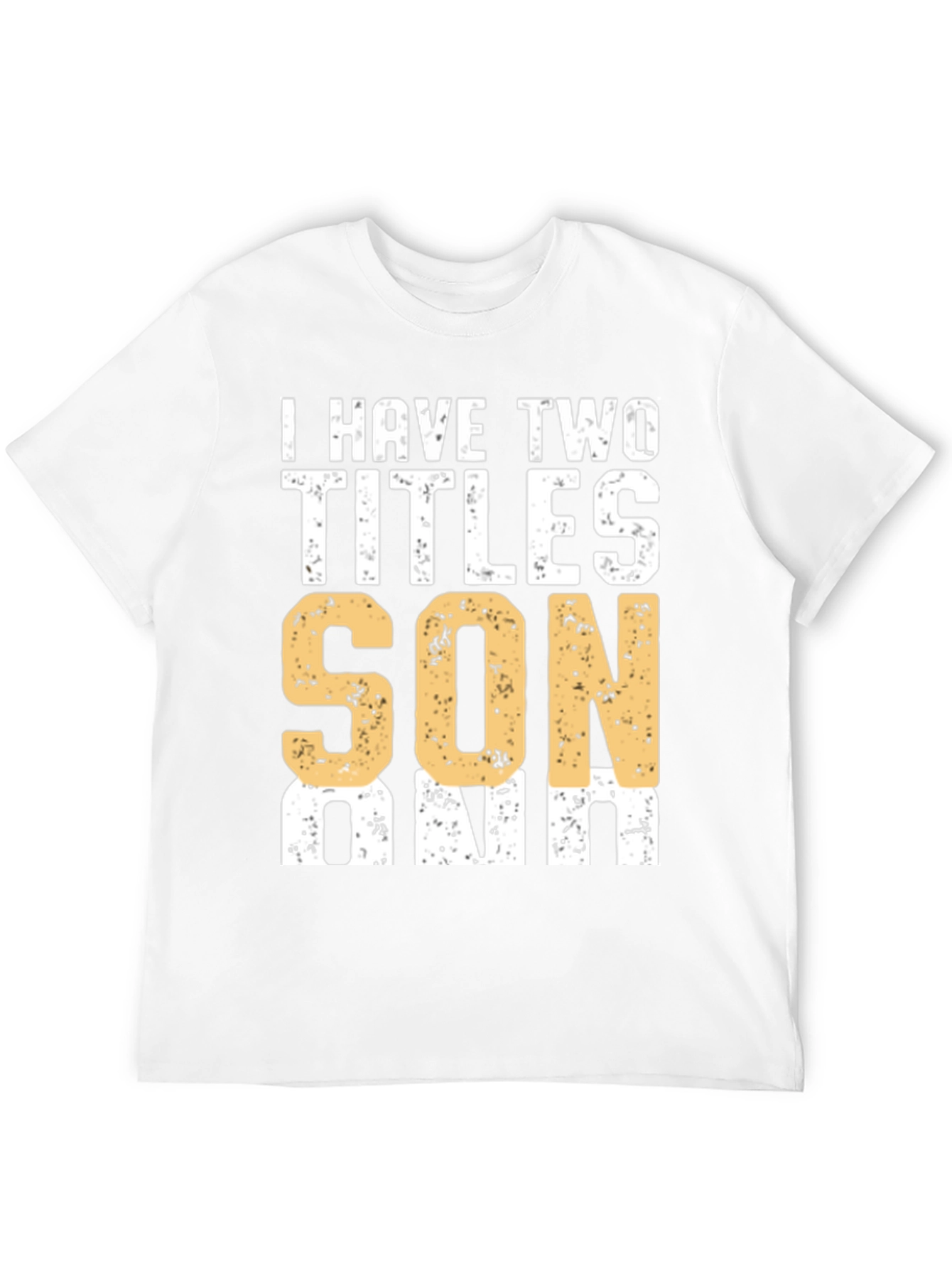 I Have Two Titles Son & Dad Graphic T-Shirt