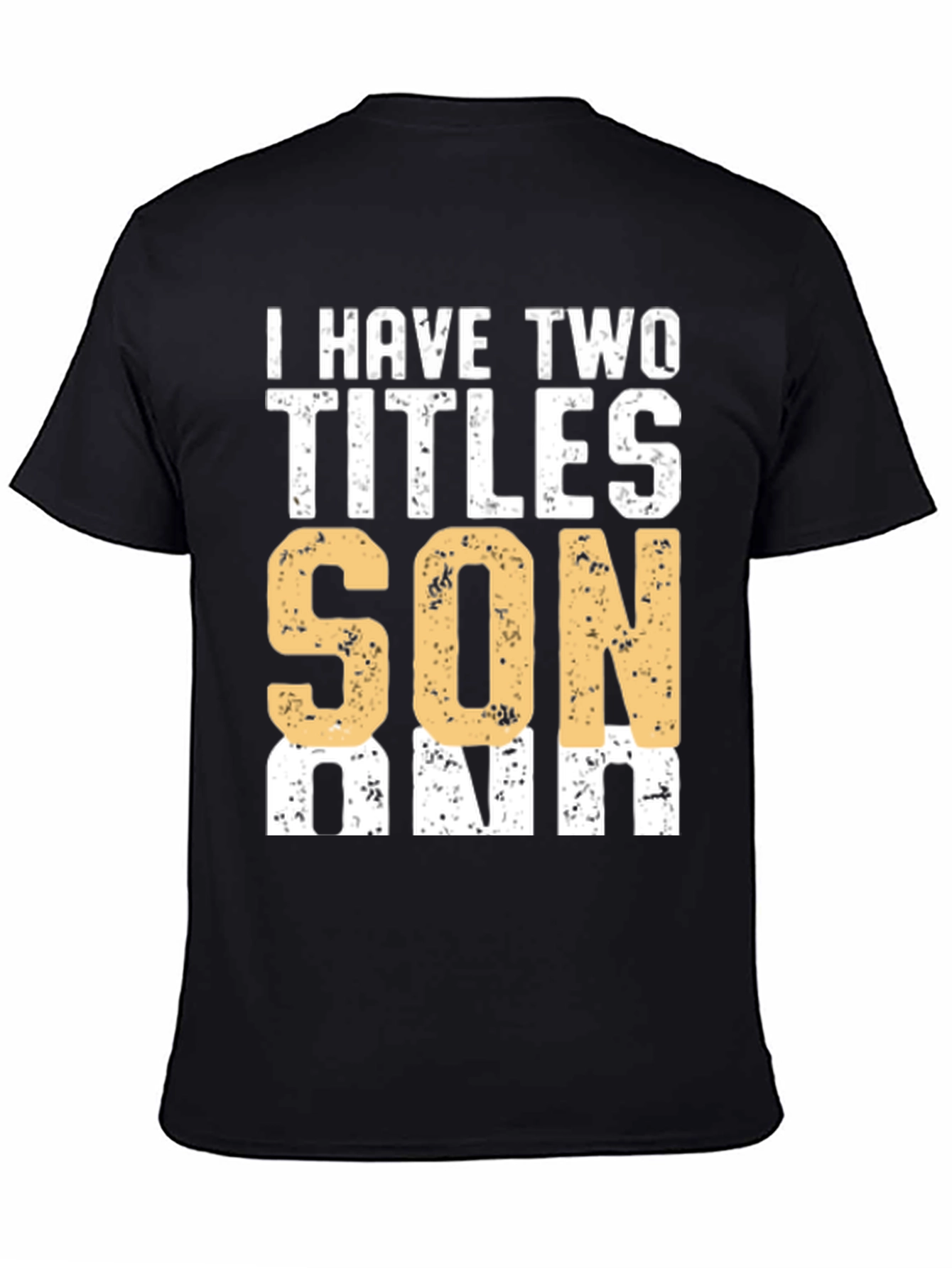 I Have Two Titles Son & Dad Graphic T-Shirt