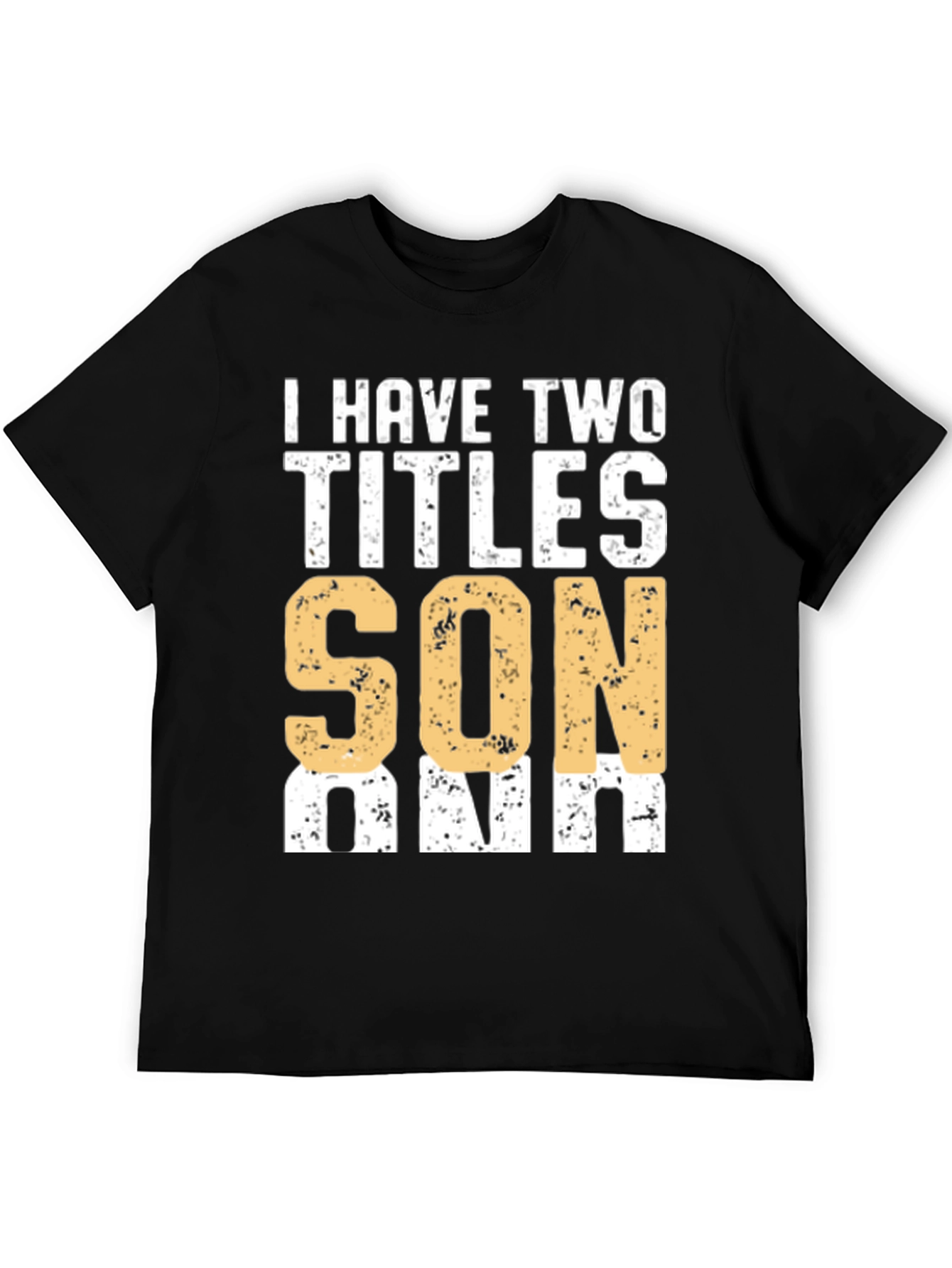 I Have Two Titles Son & Dad Graphic T-Shirt