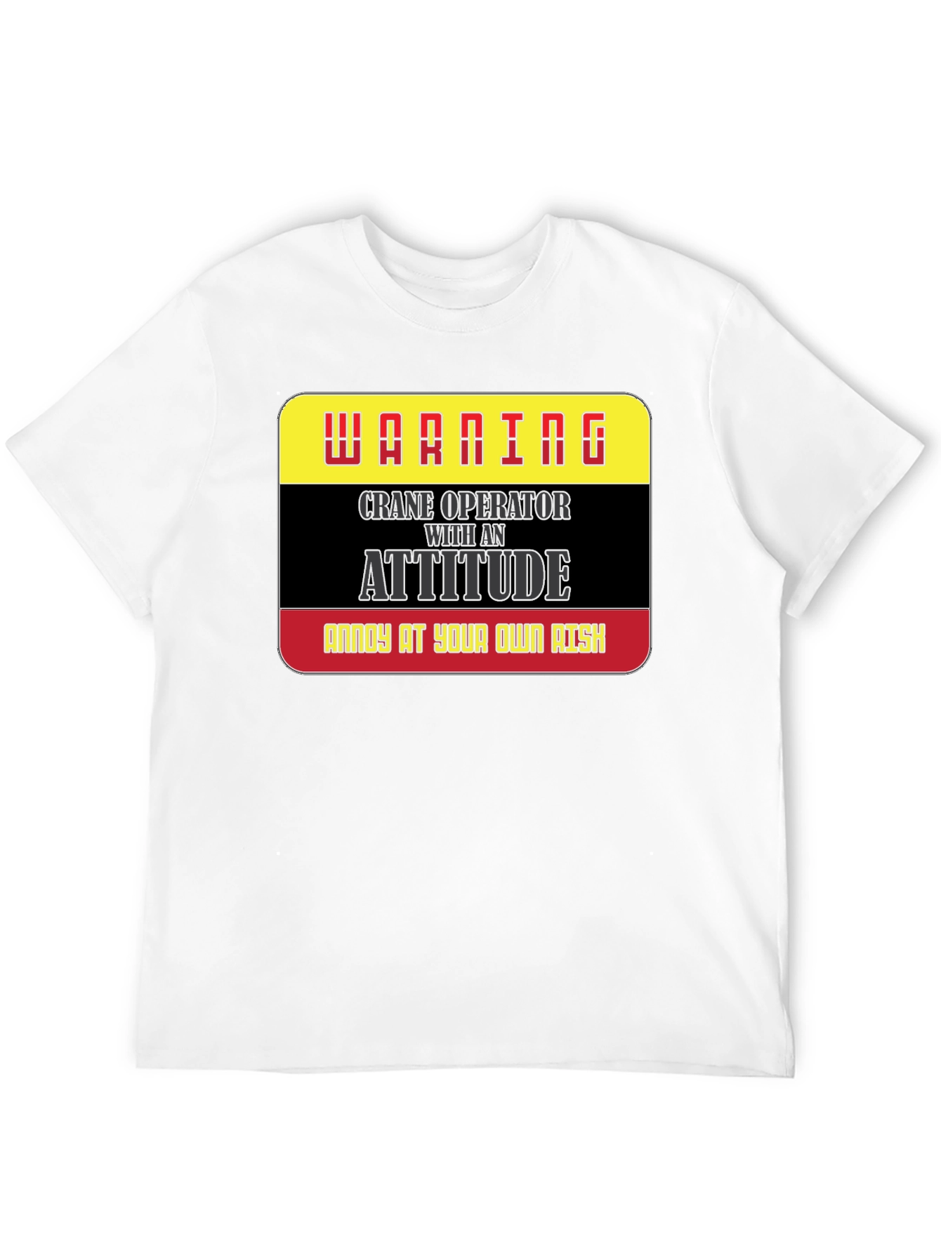 Warning Crane Operator T-Shirt