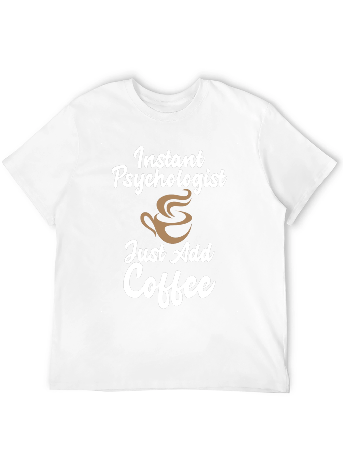 Instant Psychologist Coffee Mens T-Shirt
