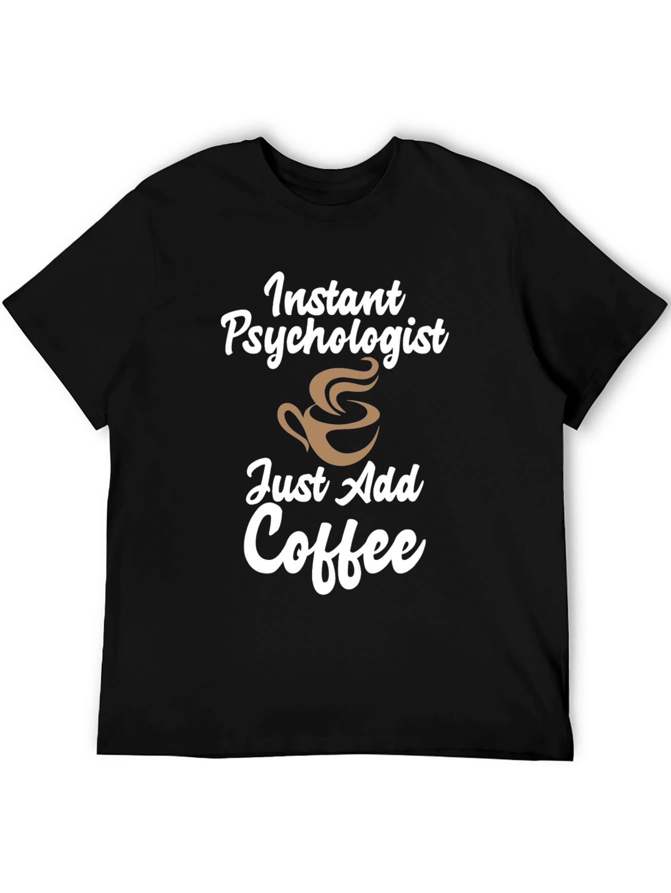 Instant Psychologist Coffee Mens T-Shirt