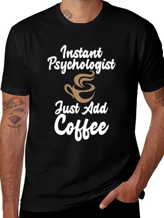 Instant Psychologist Coffee Mens T-Shirt