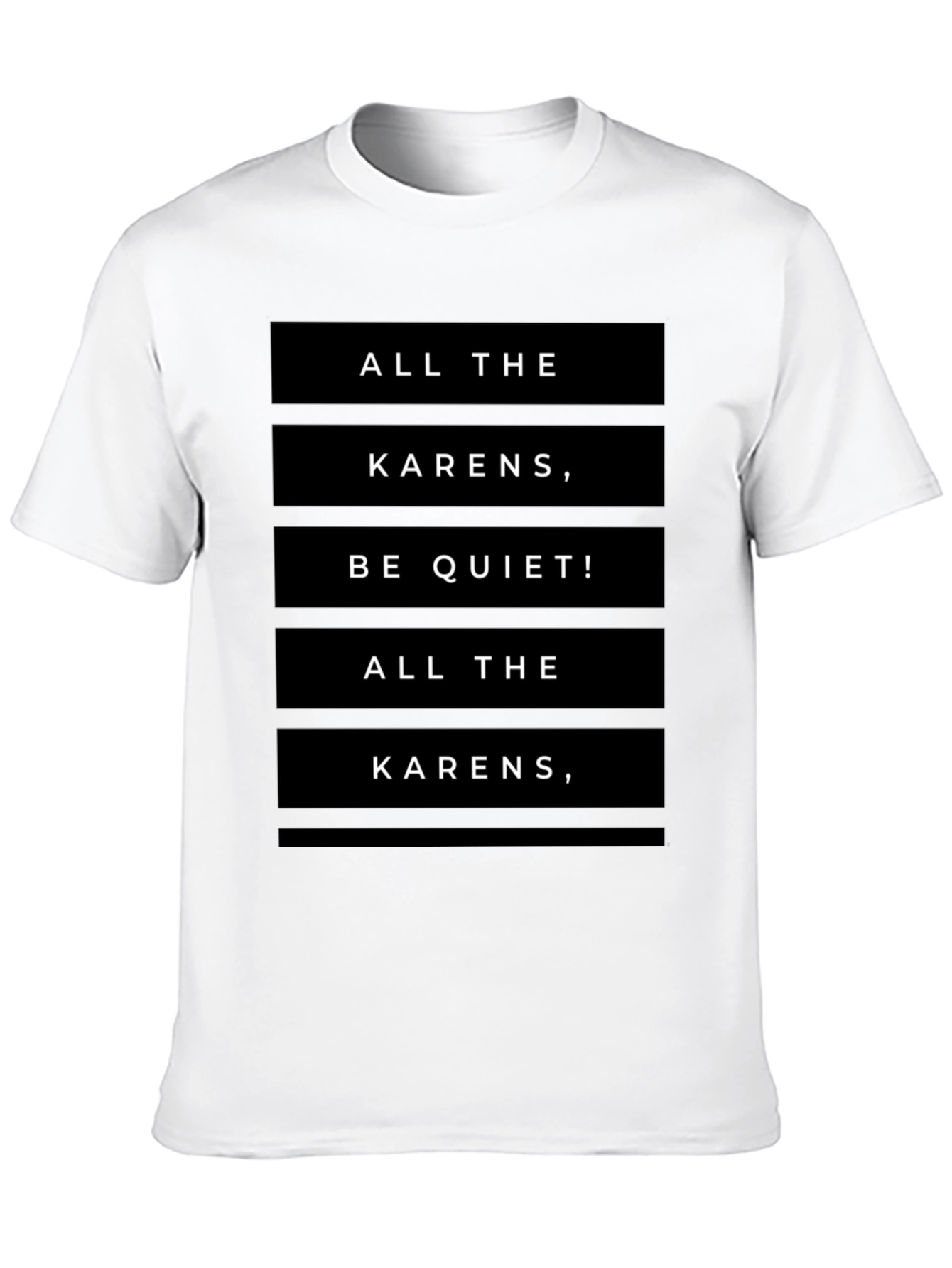 All the Karens Be Quiet! Black T-Shirt