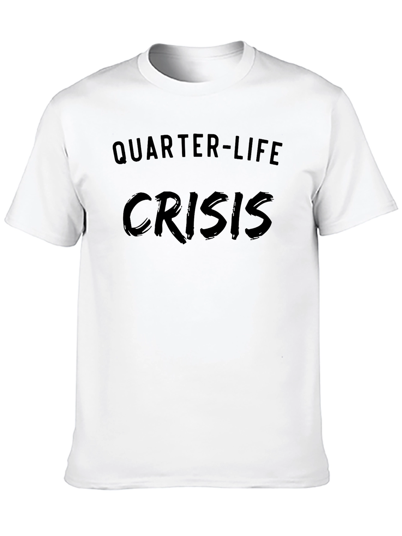 Quarter-Life Crisis T-Shirt - Dark Humor Tee