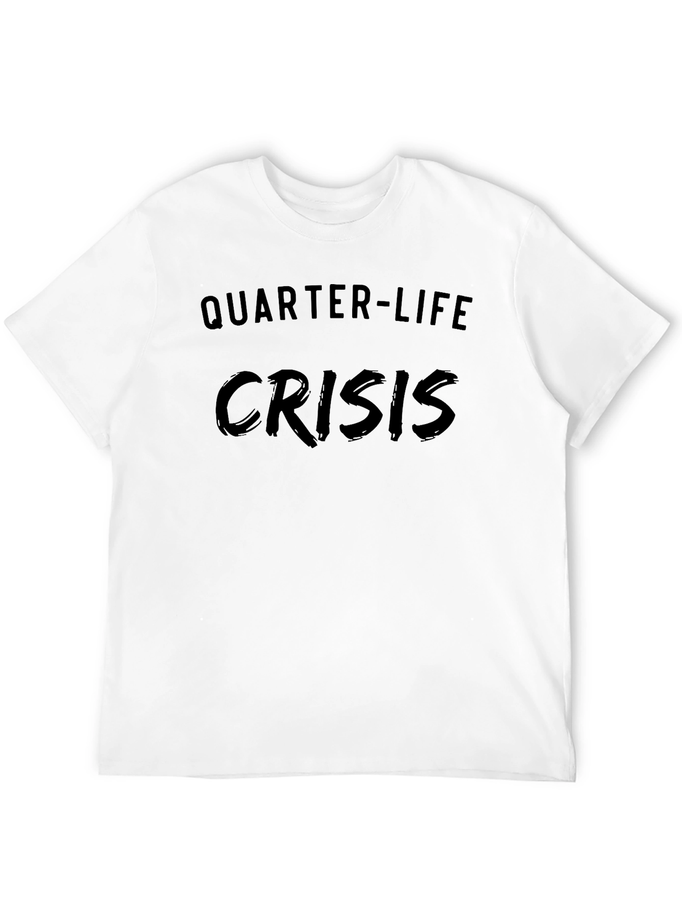 Quarter-Life Crisis T-Shirt - Dark Humor Tee