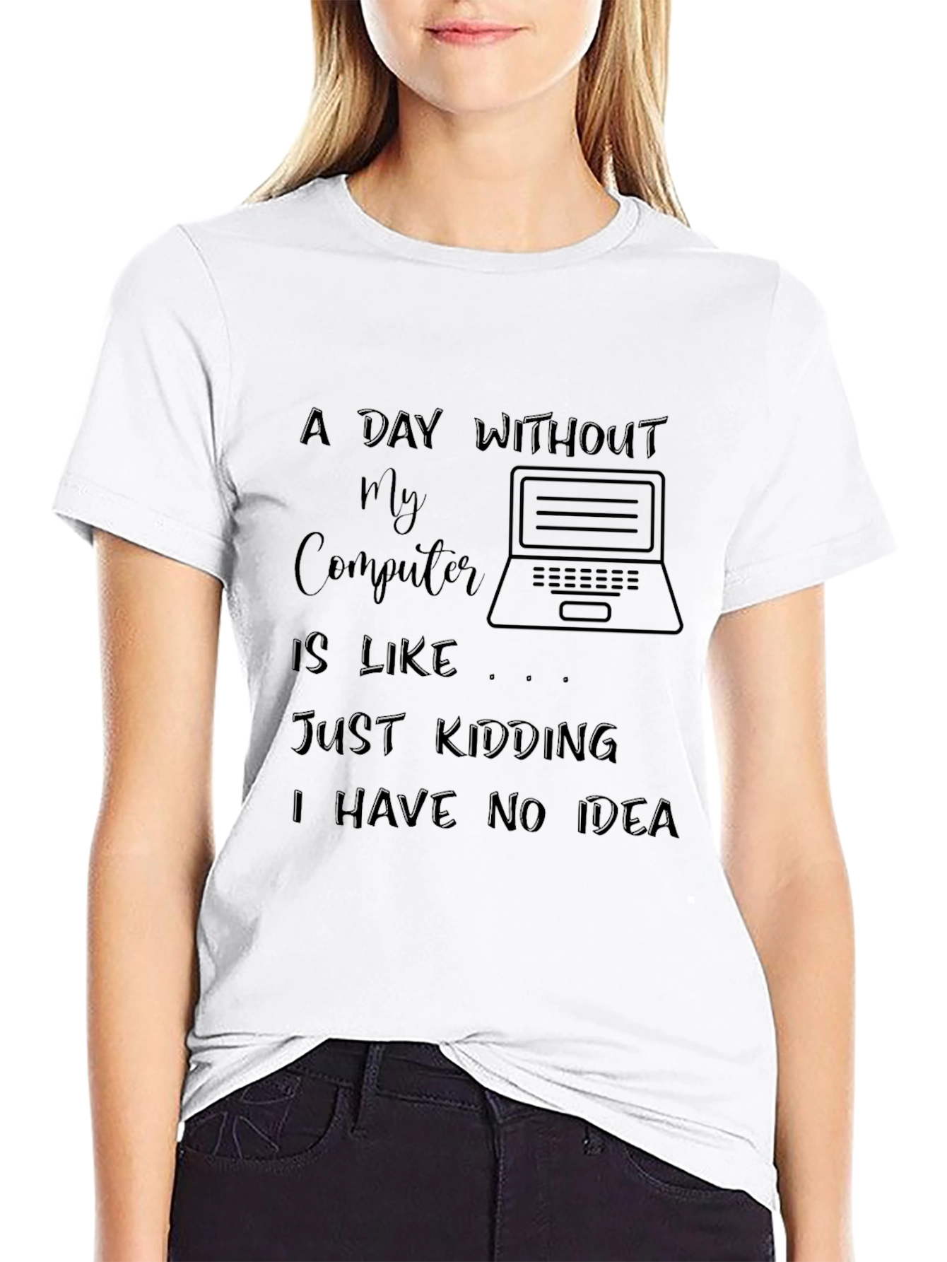 Funny Computer T-Shirt - A Day Without My Computer