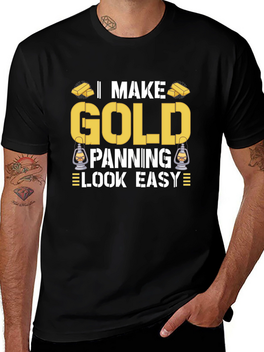 I Make Gold Panning Look Easy T-Shirt