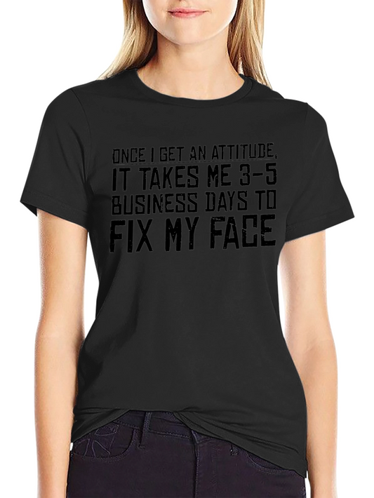 Attitude T-Shirt: Fix My Face