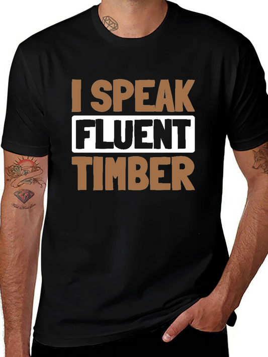 I Speak Fluent Timber T-Shirt