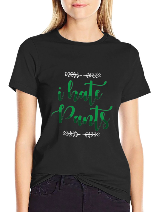I Hate Pants Funny Graphic Tee