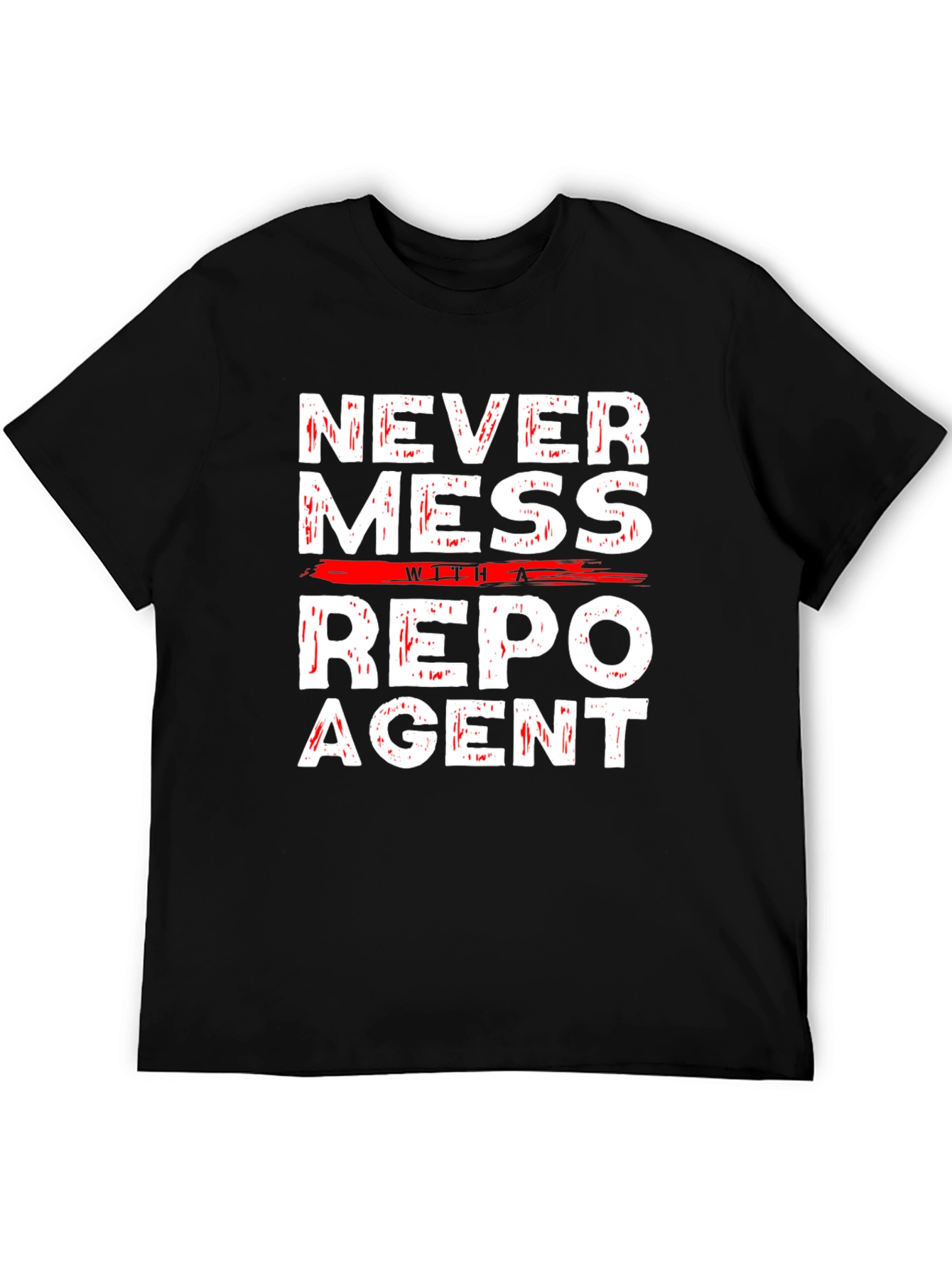Never Mess with a Repo Agent Graphic T-Shirt