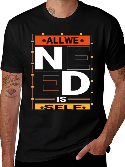 All We Need is Self T-Shirt - Graphic Print