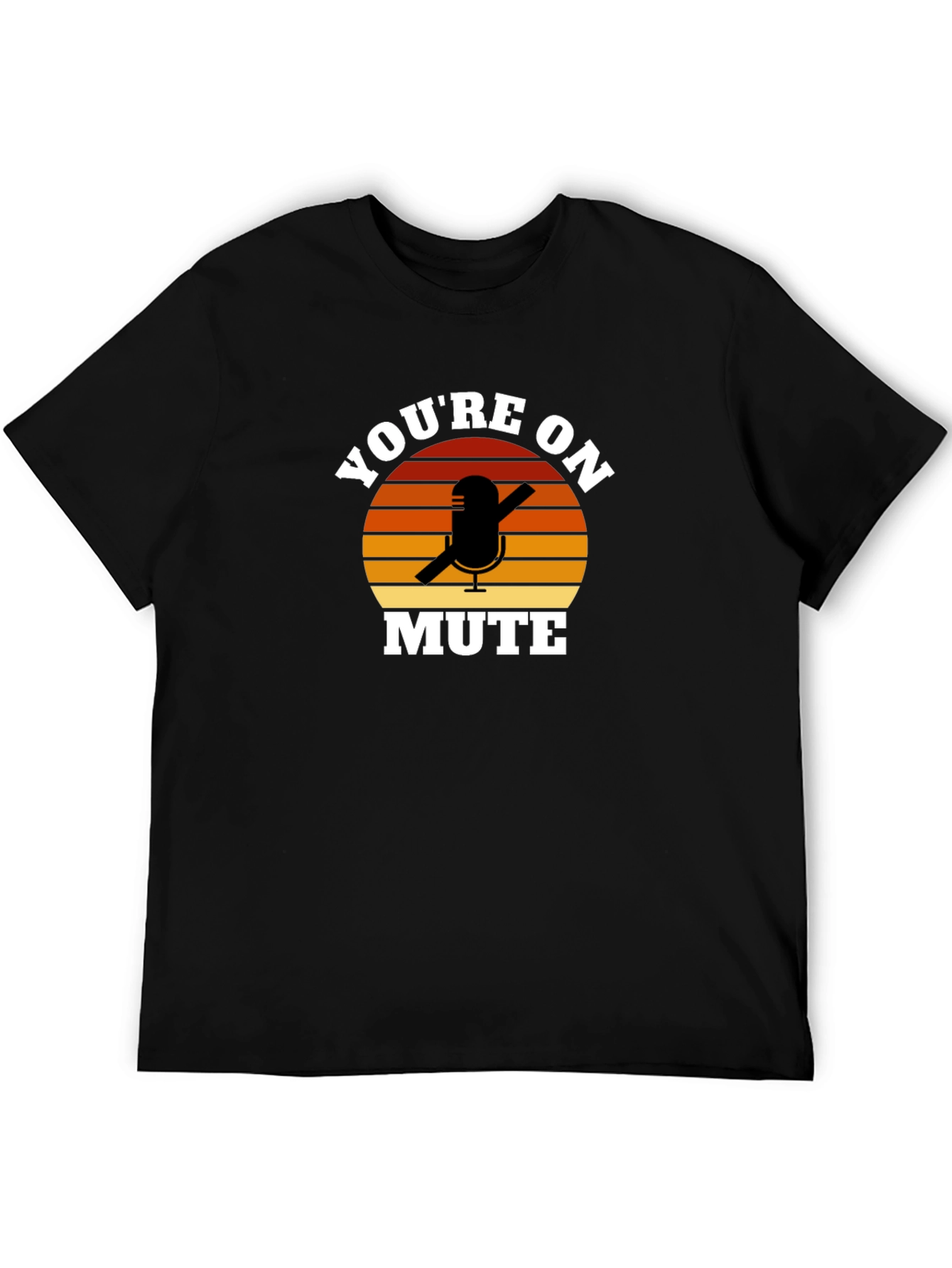 Youre On Mute Funny Graphic T-Shirt