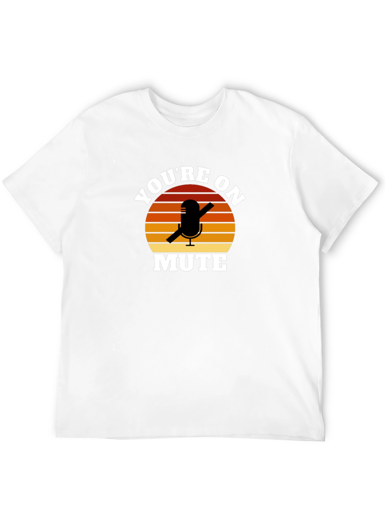 Youre On Mute Funny Graphic T-Shirt
