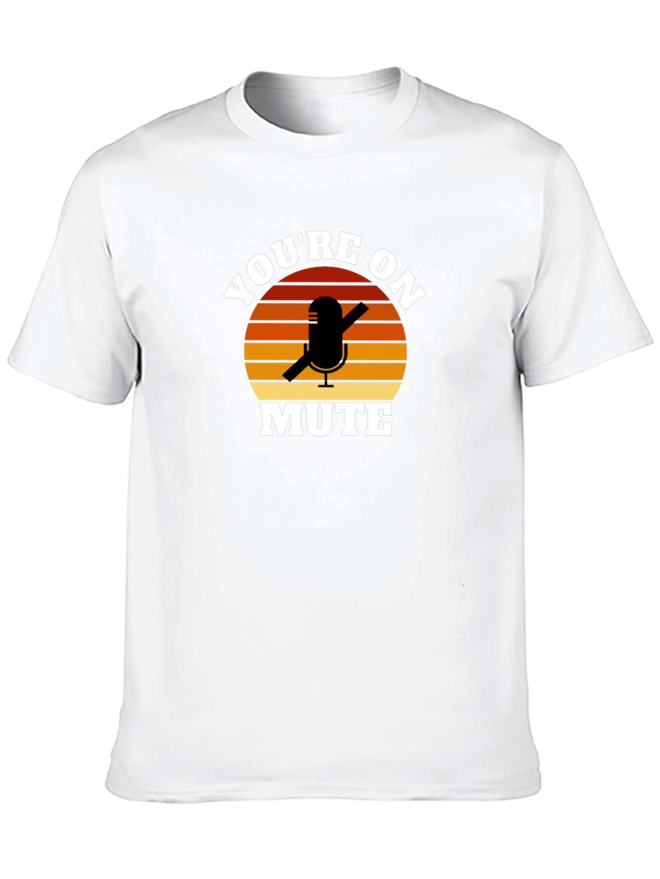 Youre On Mute Funny Graphic T-Shirt