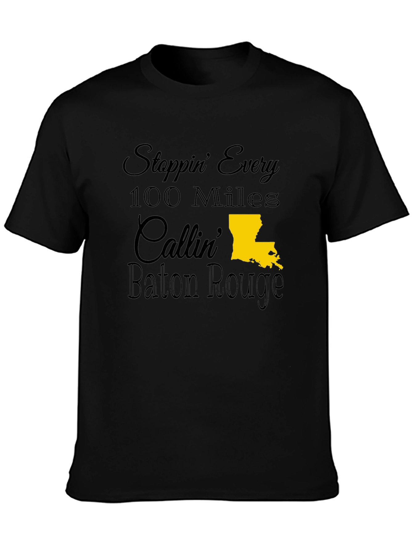 Stoppin Every 100 Miles Callin Baton Rouge Tee