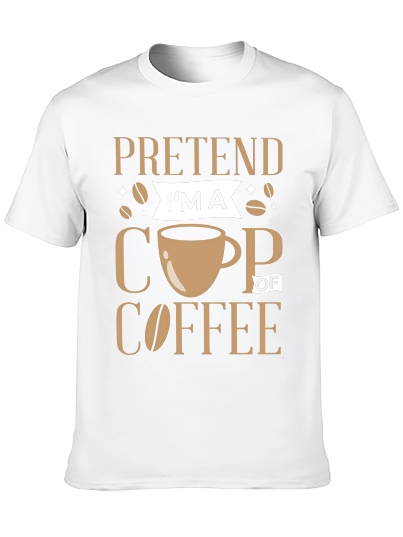 Pretend Im a Cup of Coffee Graphic Tee