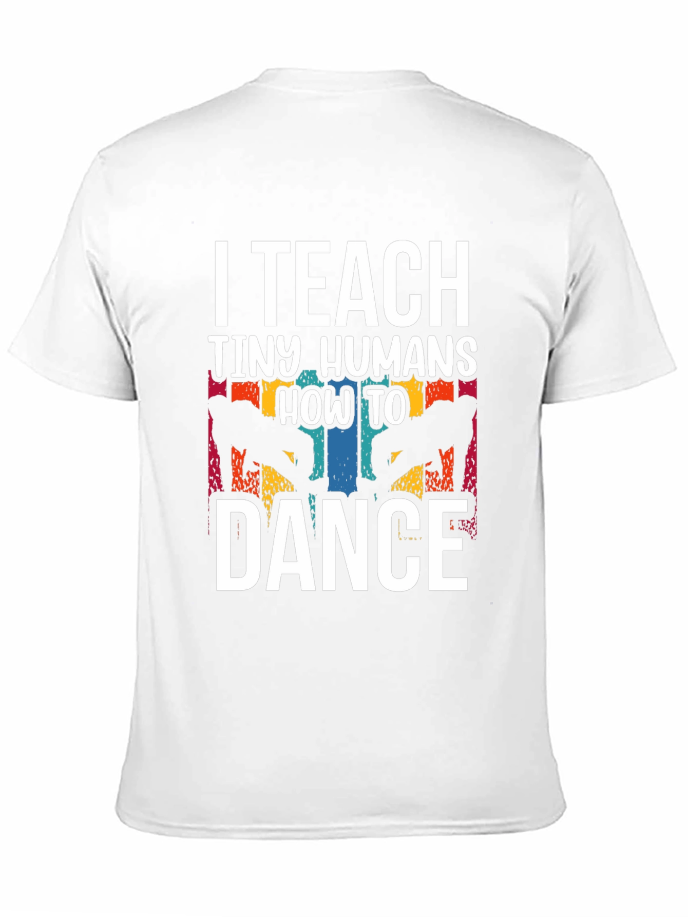 I Teach Tiny Humans How to Dance T-Shirt