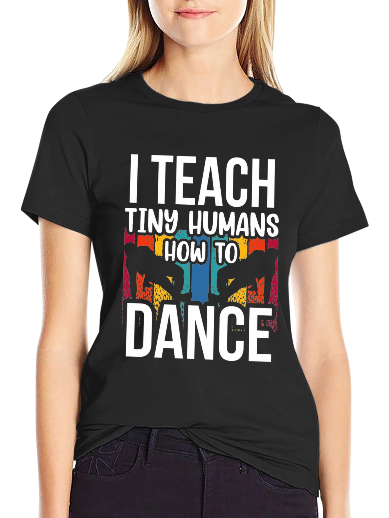 I Teach Tiny Humans How to Dance T-Shirt