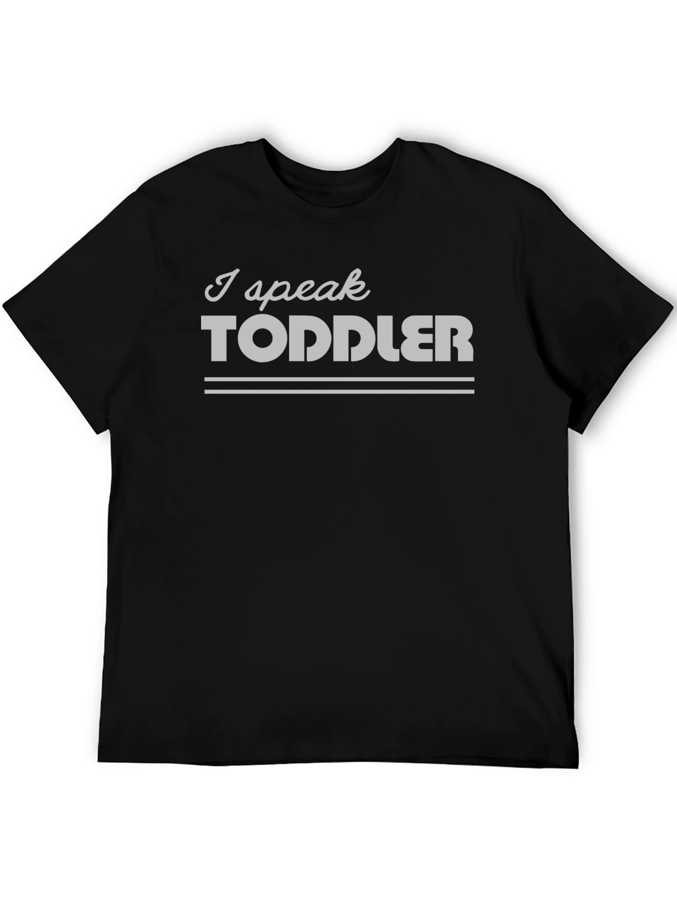 I Speak Toddler Funny Graphic T-Shirt