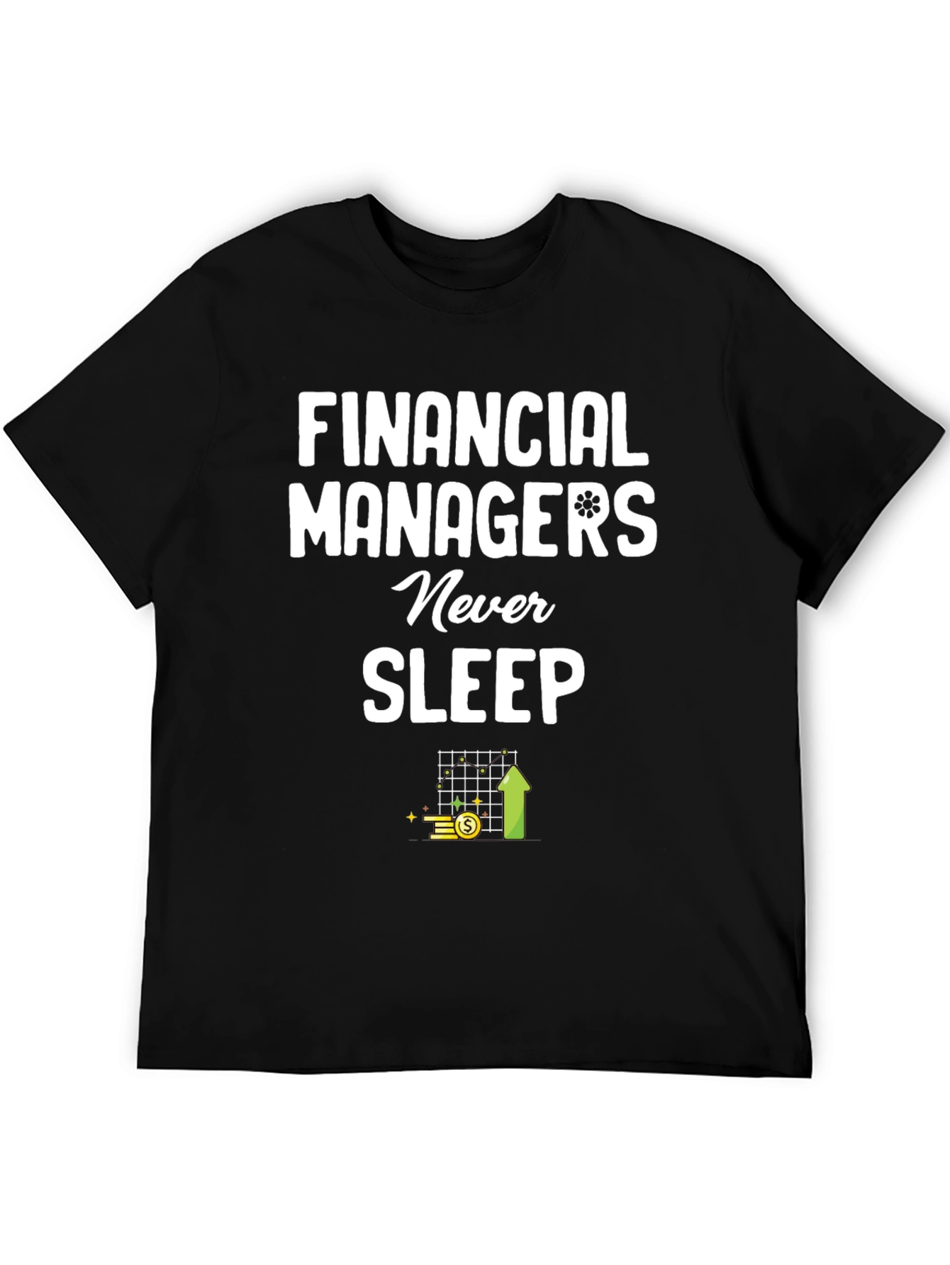 Financial Managers Never Sleep T-Shirt