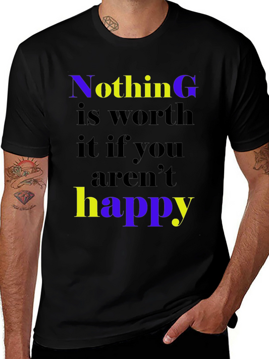 Motivational Graphic Tee: Nothing is Worth it!