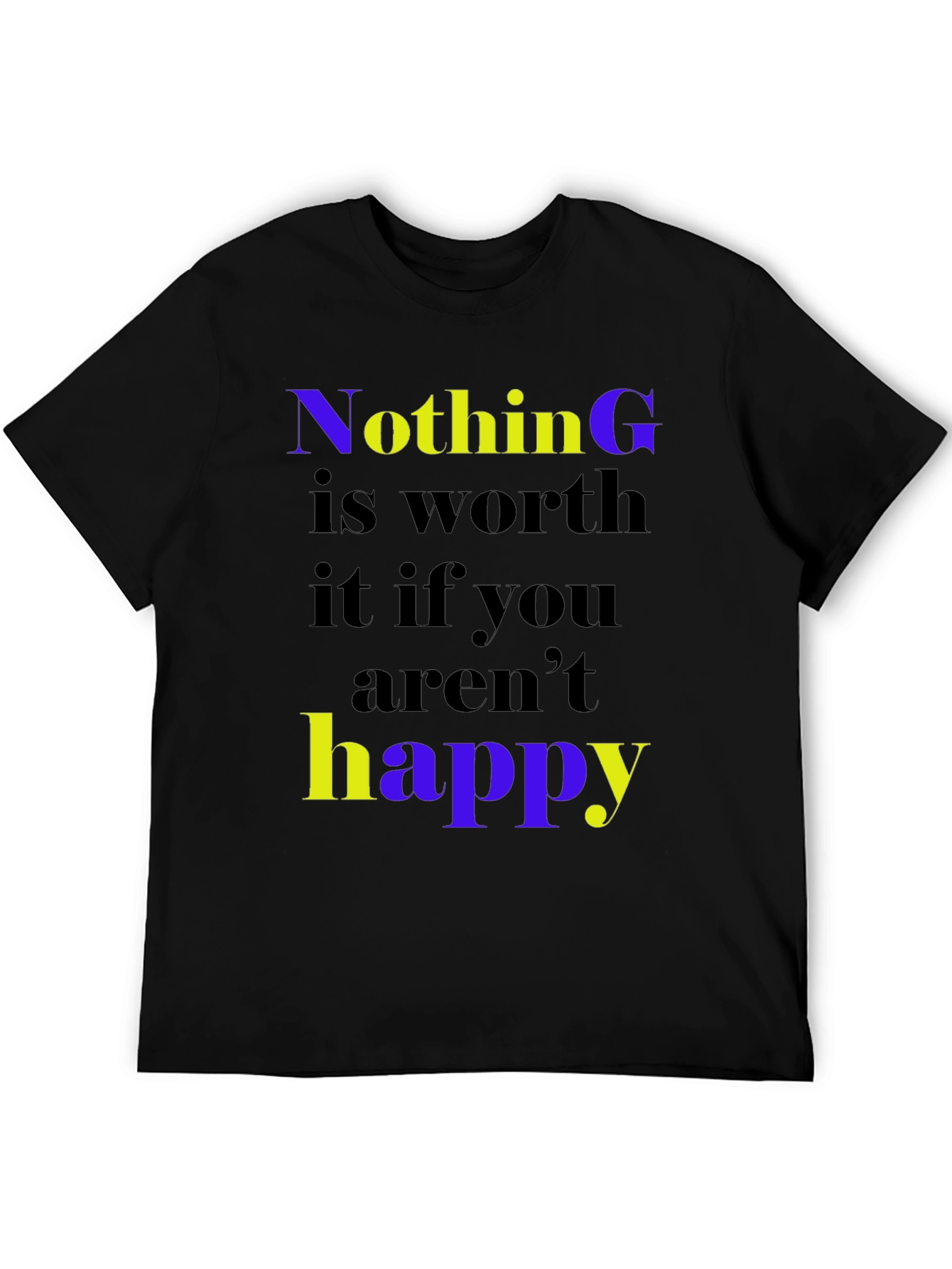 Motivational Graphic Tee: Nothing is Worth it!