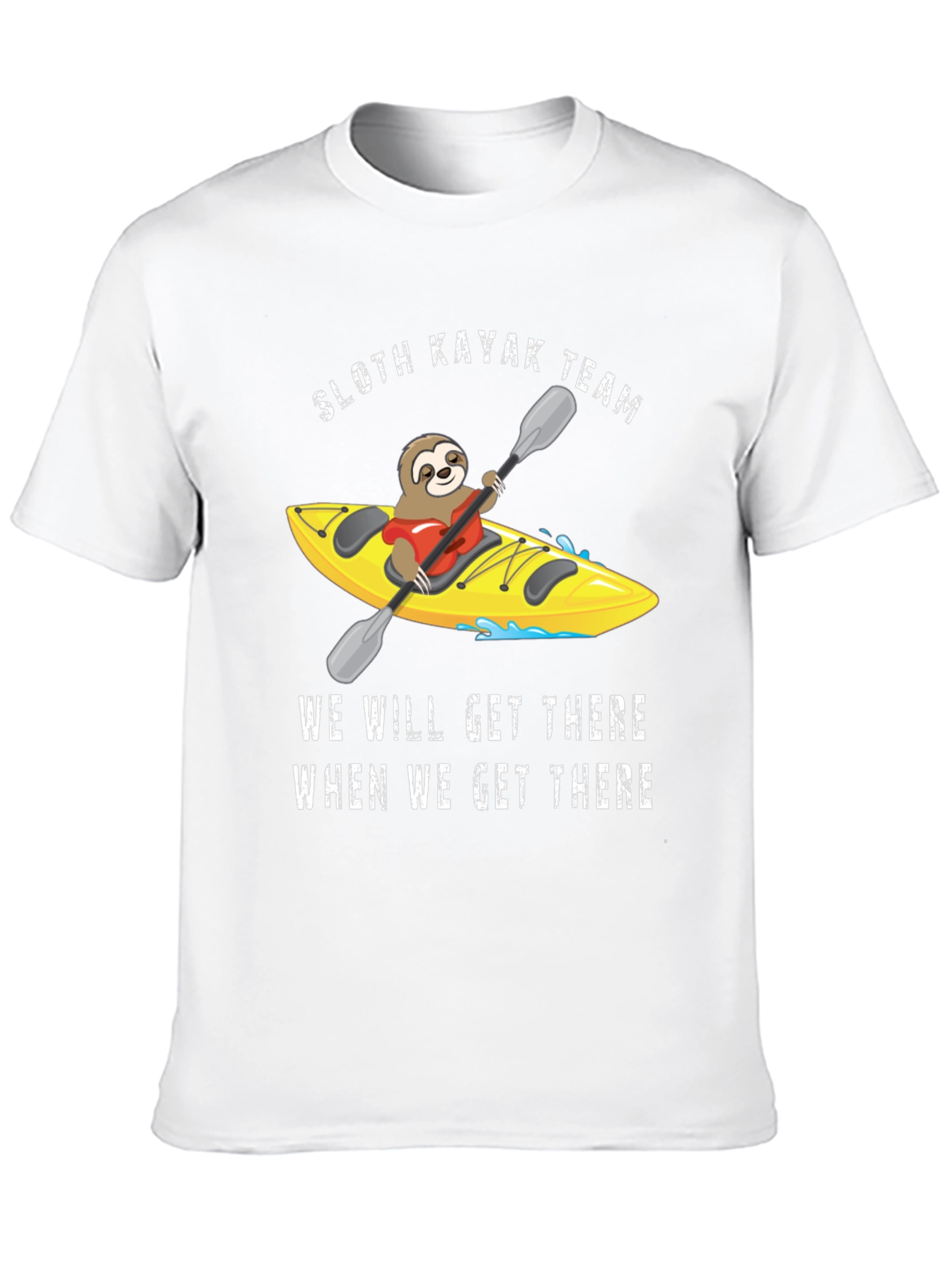 Sloth Kayak Team T-Shirt - We Will Get There