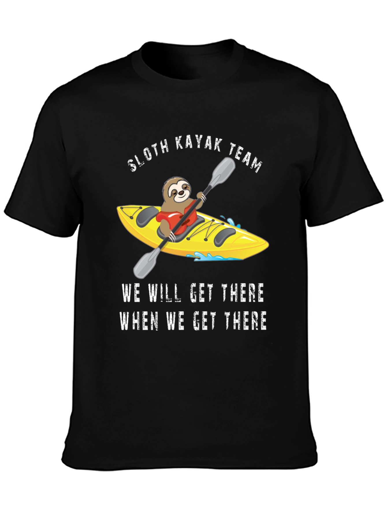 Sloth Kayak Team T-Shirt - We Will Get There