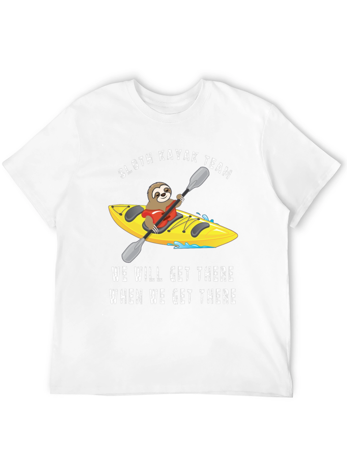 Sloth Kayak Team T-Shirt - We Will Get There