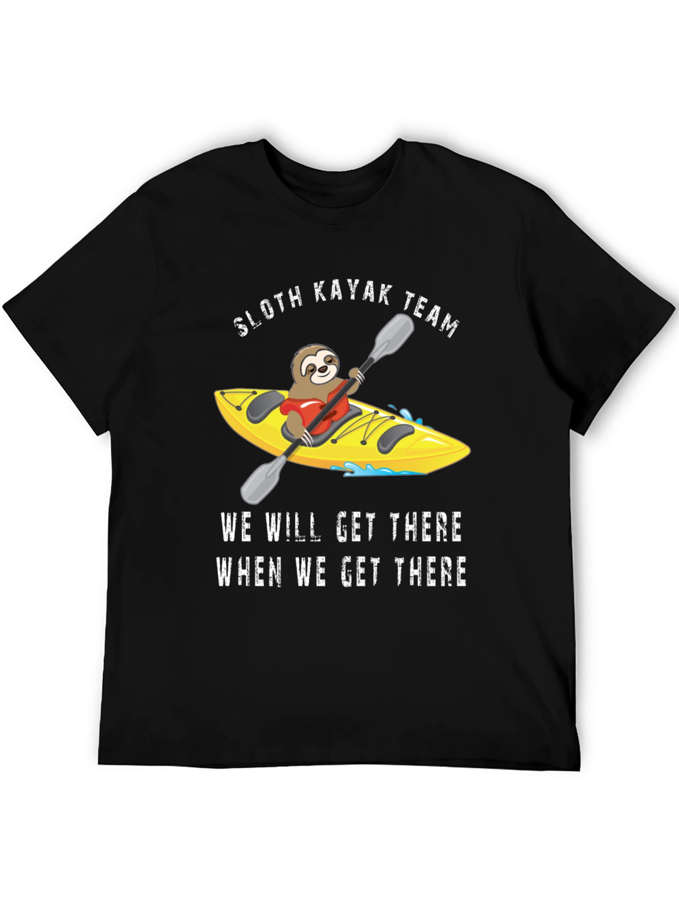 Sloth Kayak Team T-Shirt - We Will Get There
