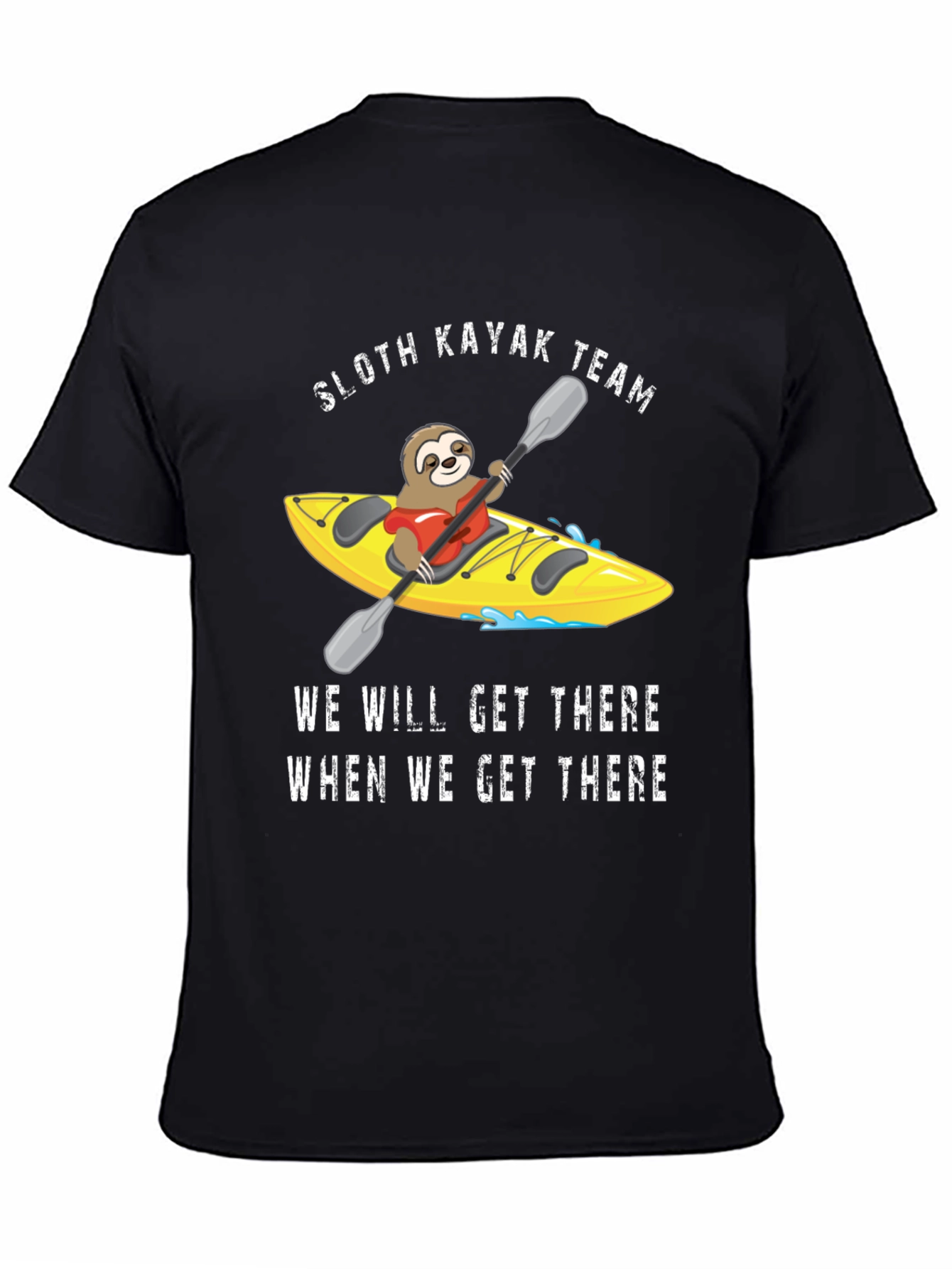 Sloth Kayak Team T-Shirt - We Will Get There