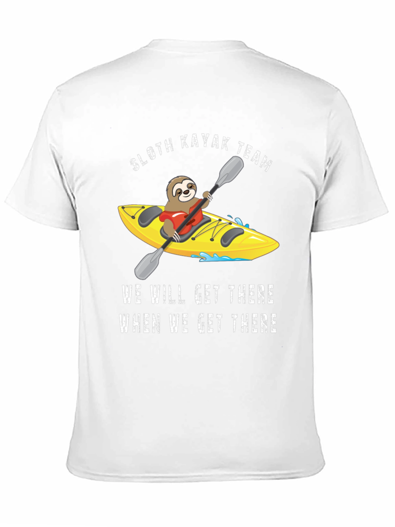 Sloth Kayak Team T-Shirt - We Will Get There