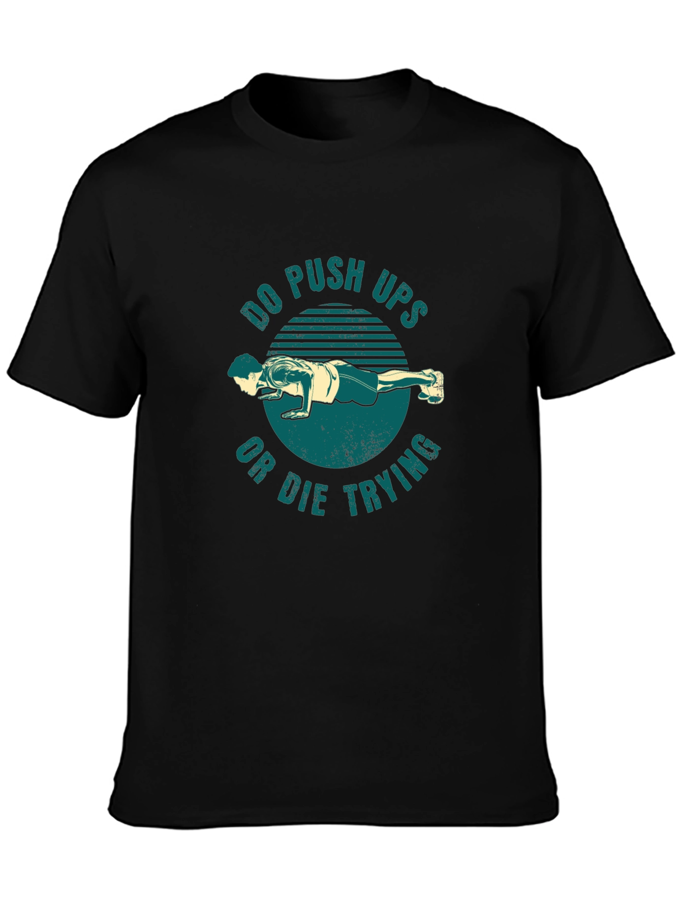 Do Push-Ups Or Die Trying Graphic T-Shirt