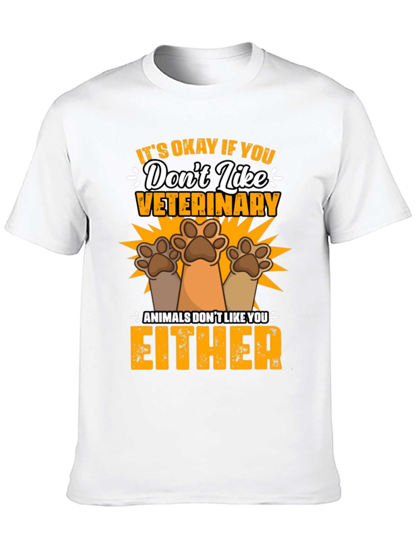 Veterinary Humor T-Shirt: Animals Dont Like You Either