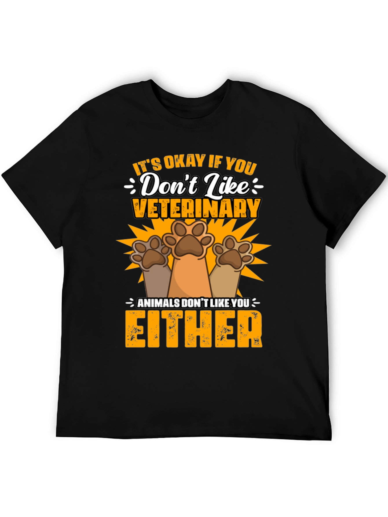 Veterinary Humor T-Shirt: Animals Dont Like You Either
