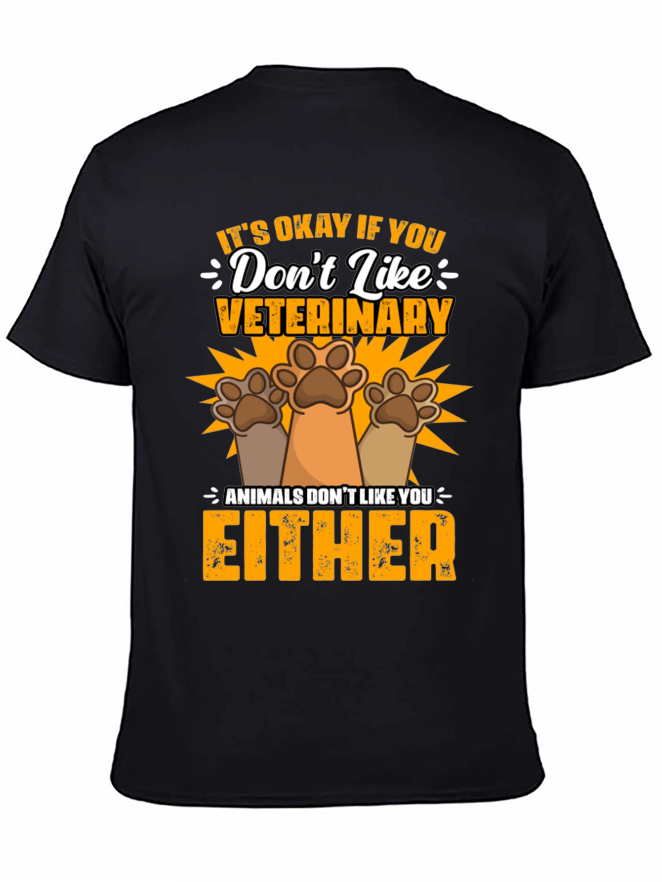 Veterinary Humor T-Shirt: Animals Dont Like You Either