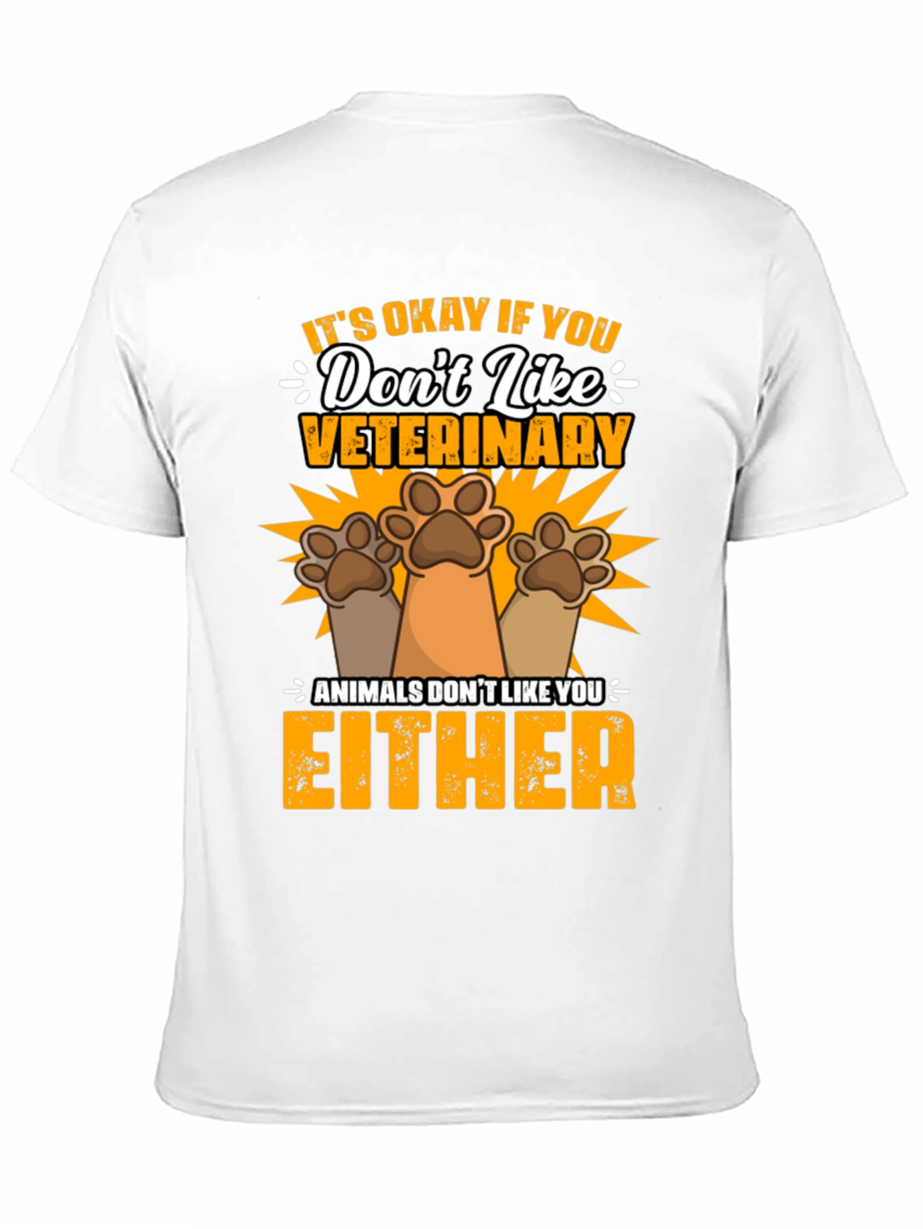 Veterinary Humor T-Shirt: Animals Dont Like You Either