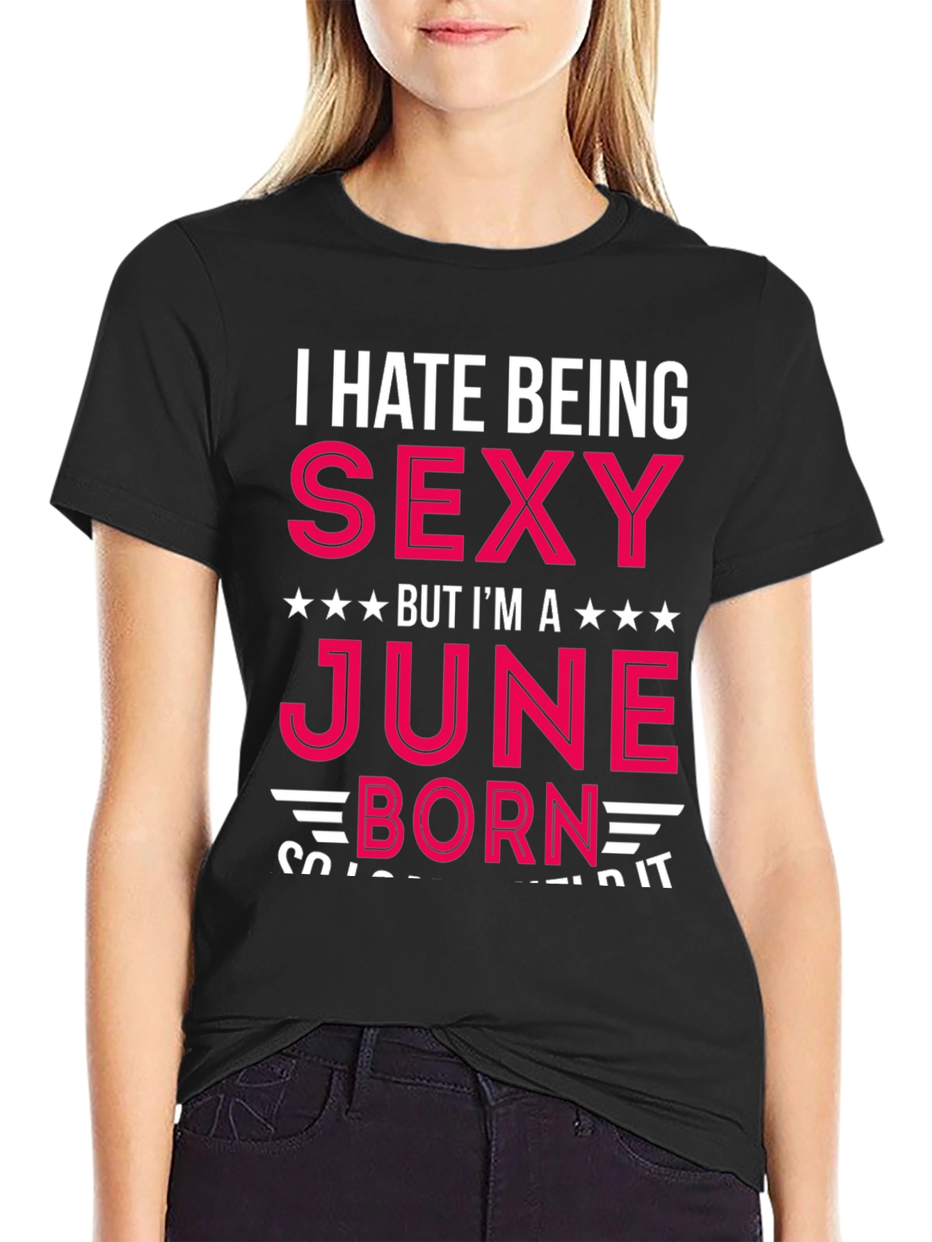I Hate Being Sexy June Born T-Shirt