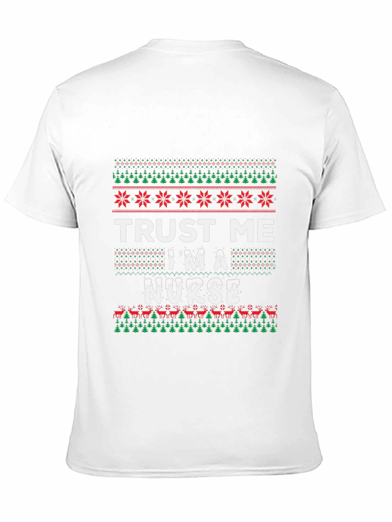 Trust Me Im A Nurse Ugly Christmas Sweater T-Shirt