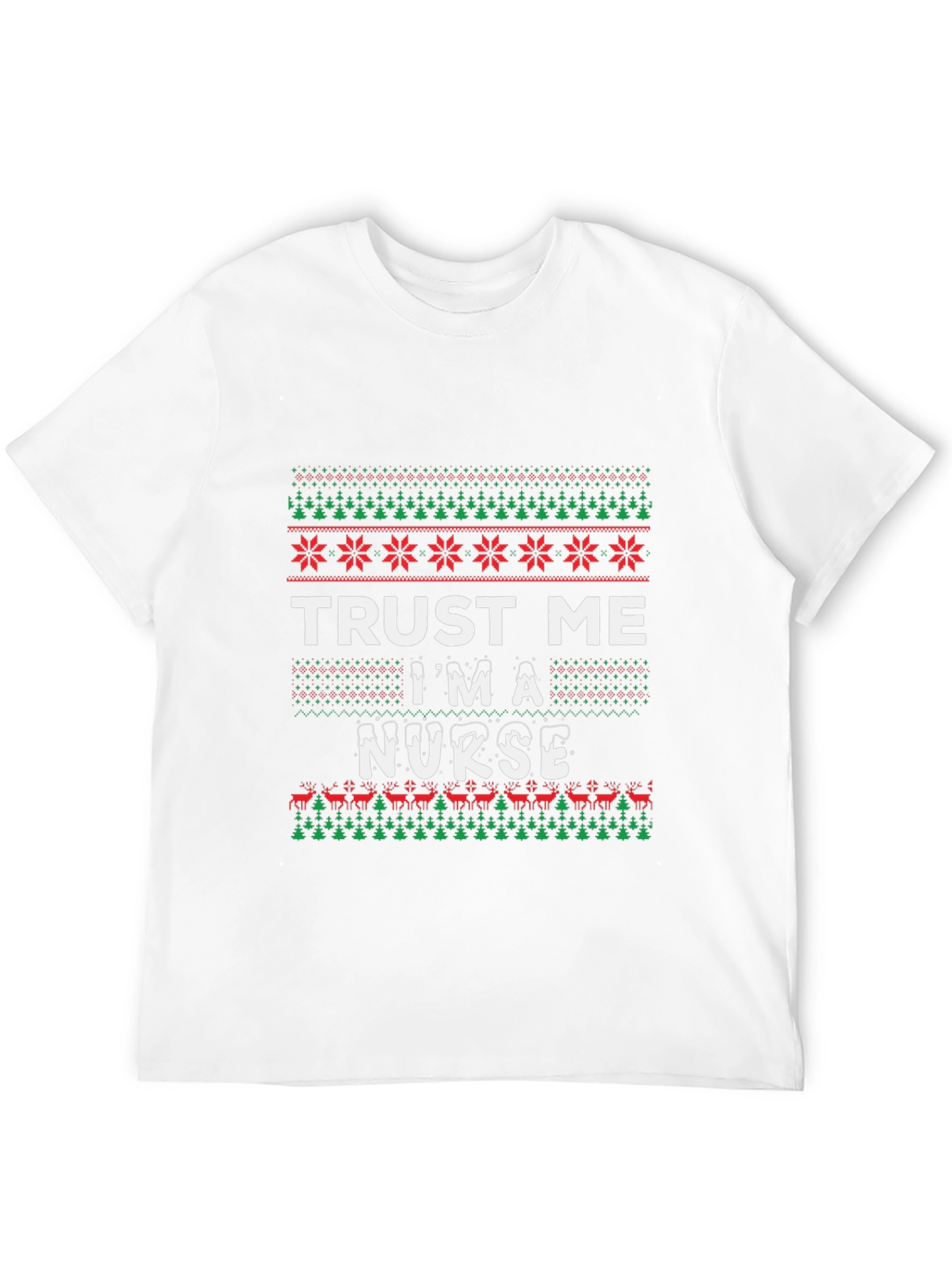 Trust Me Im A Nurse Ugly Christmas Sweater T-Shirt
