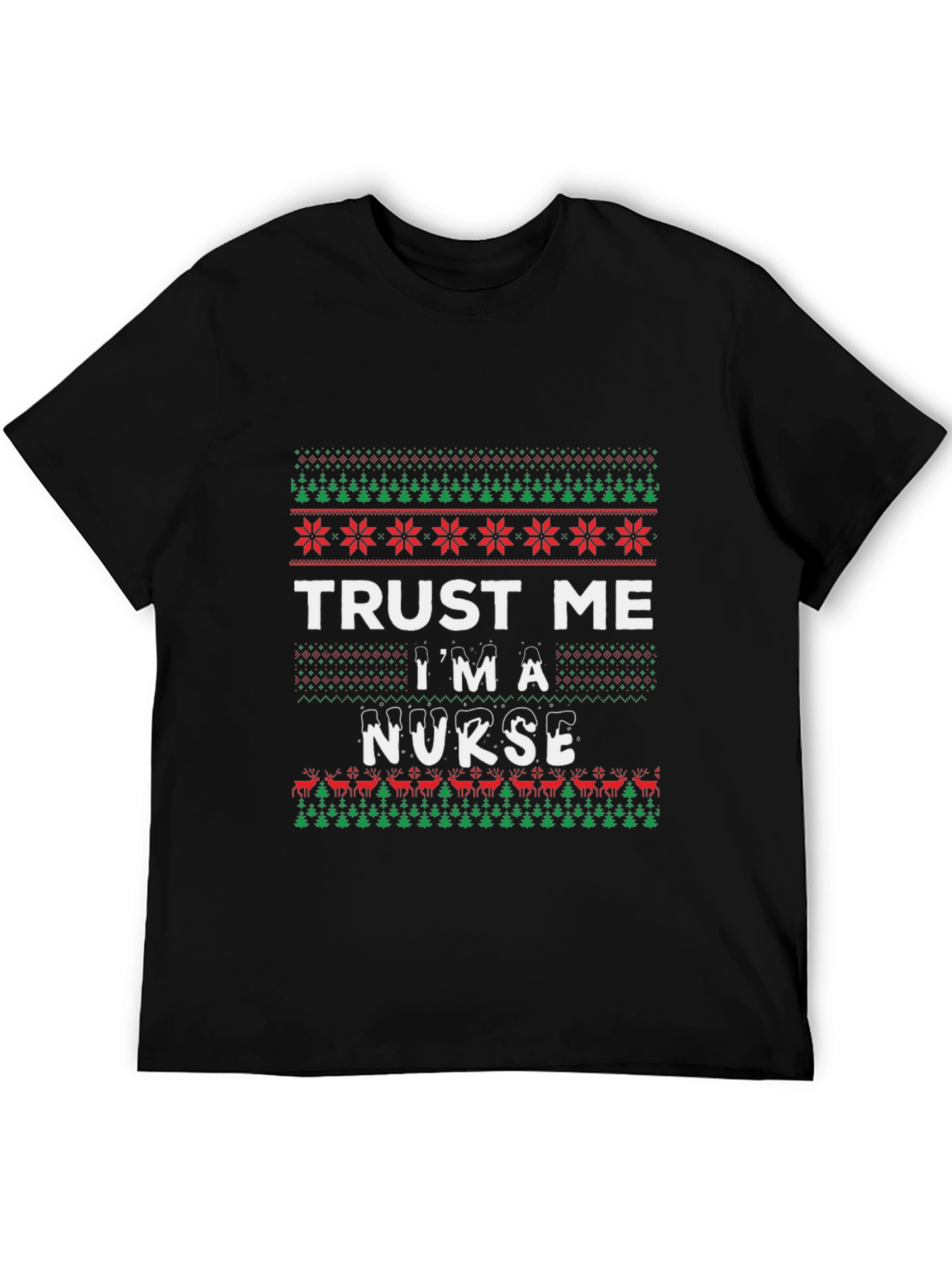Trust Me Im A Nurse Ugly Christmas Sweater T-Shirt