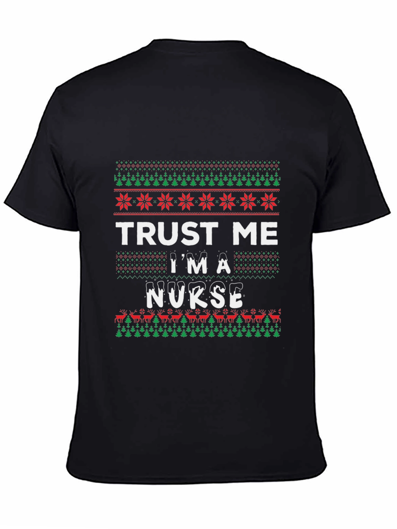 Trust Me Im A Nurse Ugly Christmas Sweater T-Shirt