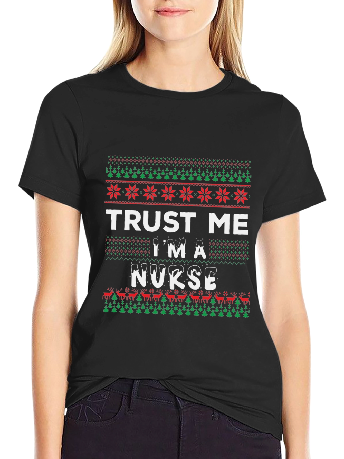 Trust Me Im A Nurse Ugly Christmas Sweater T-Shirt