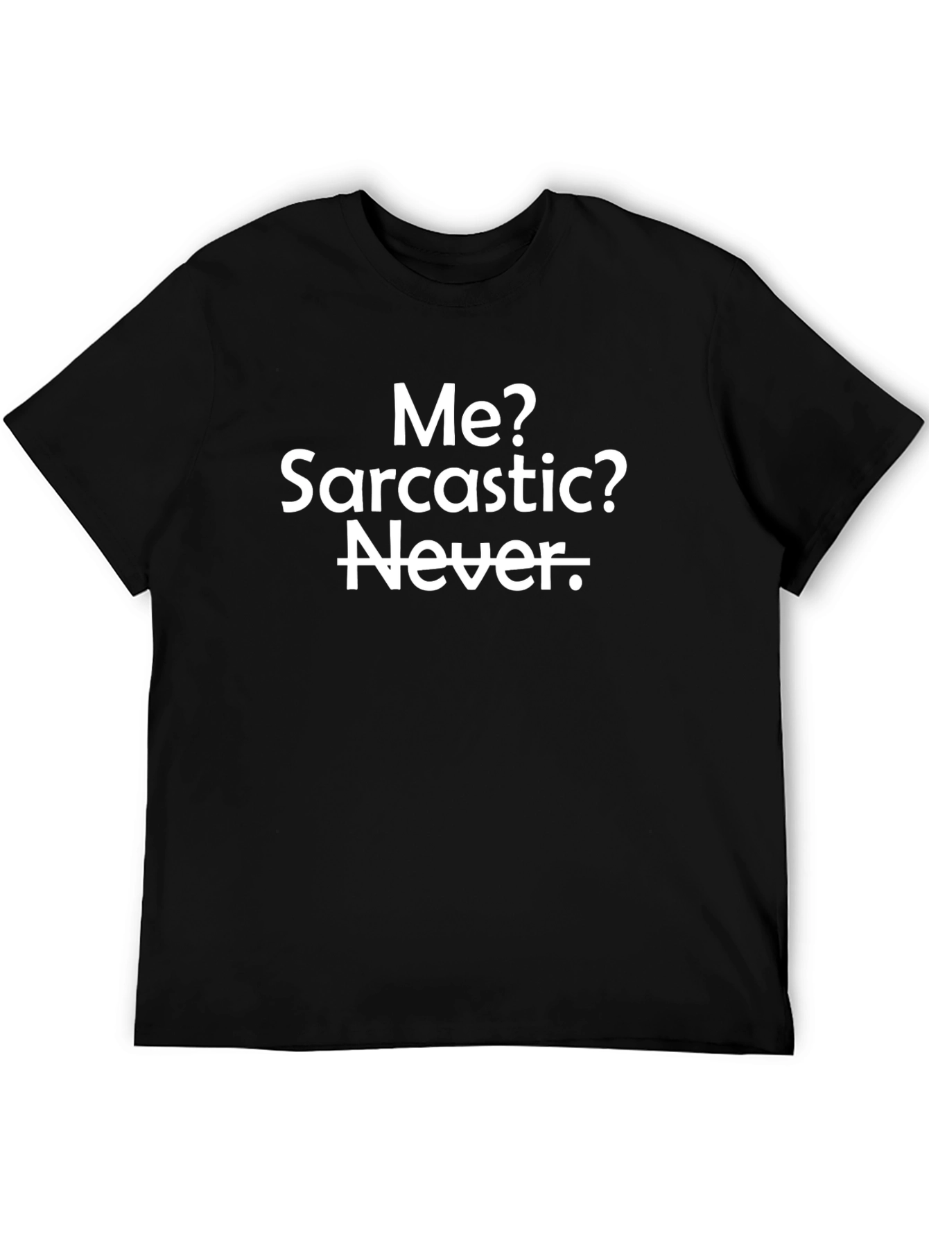 Sarcastic Humor Tee - Never Ironic Black Shirt