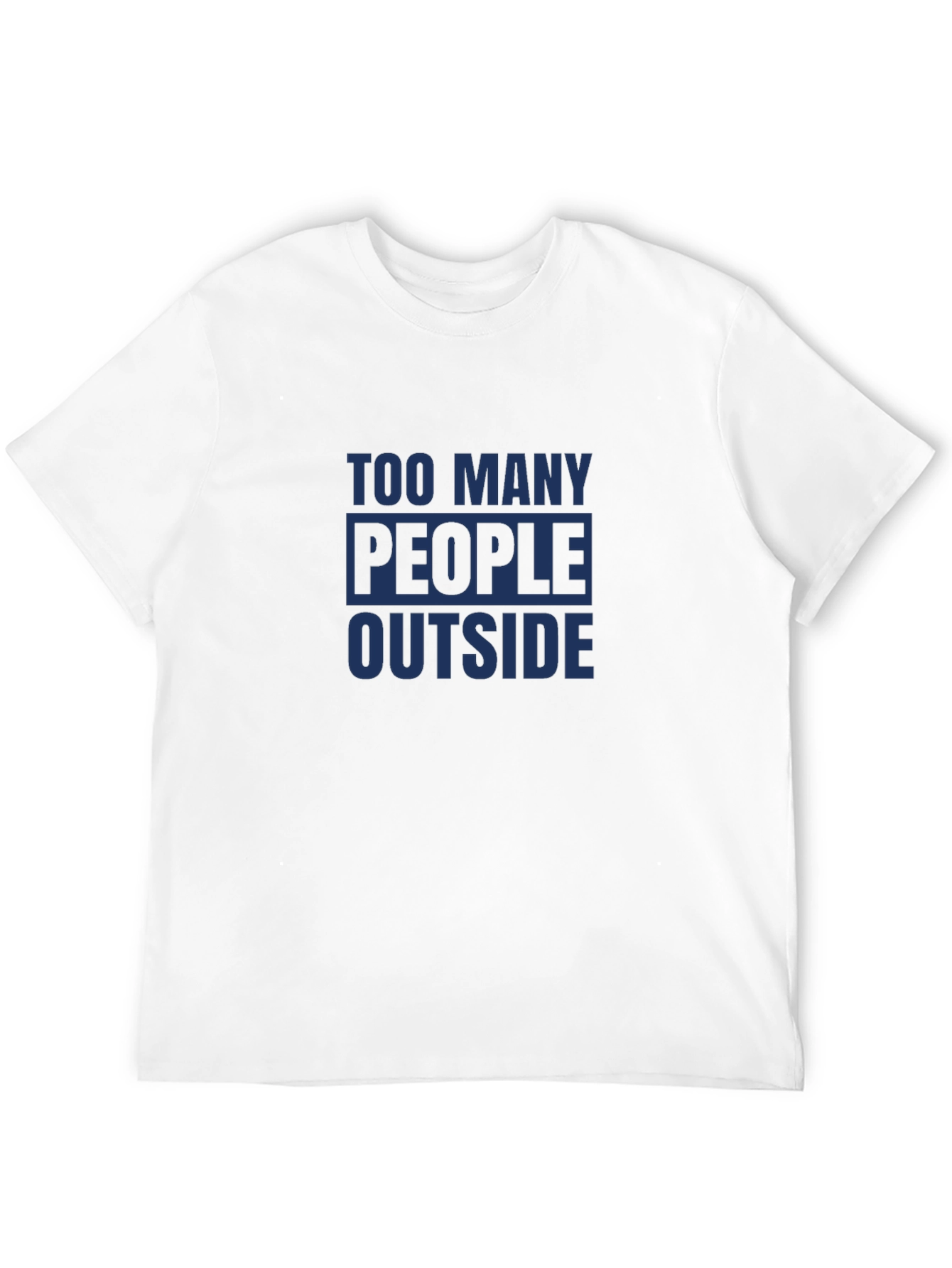 Too Many People Outside T-Shirt - Social Distancing
