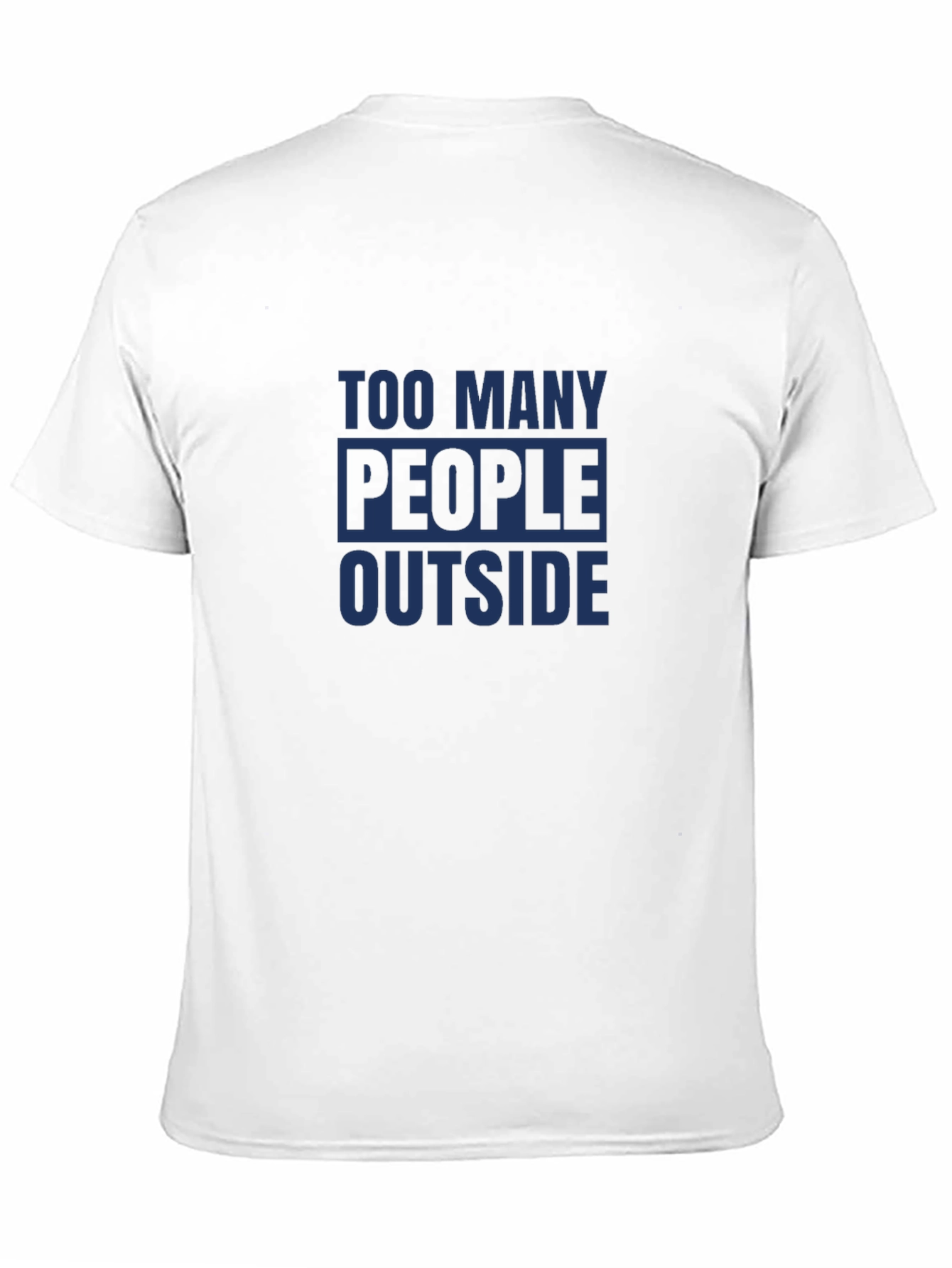 Too Many People Outside T-Shirt - Social Distancing