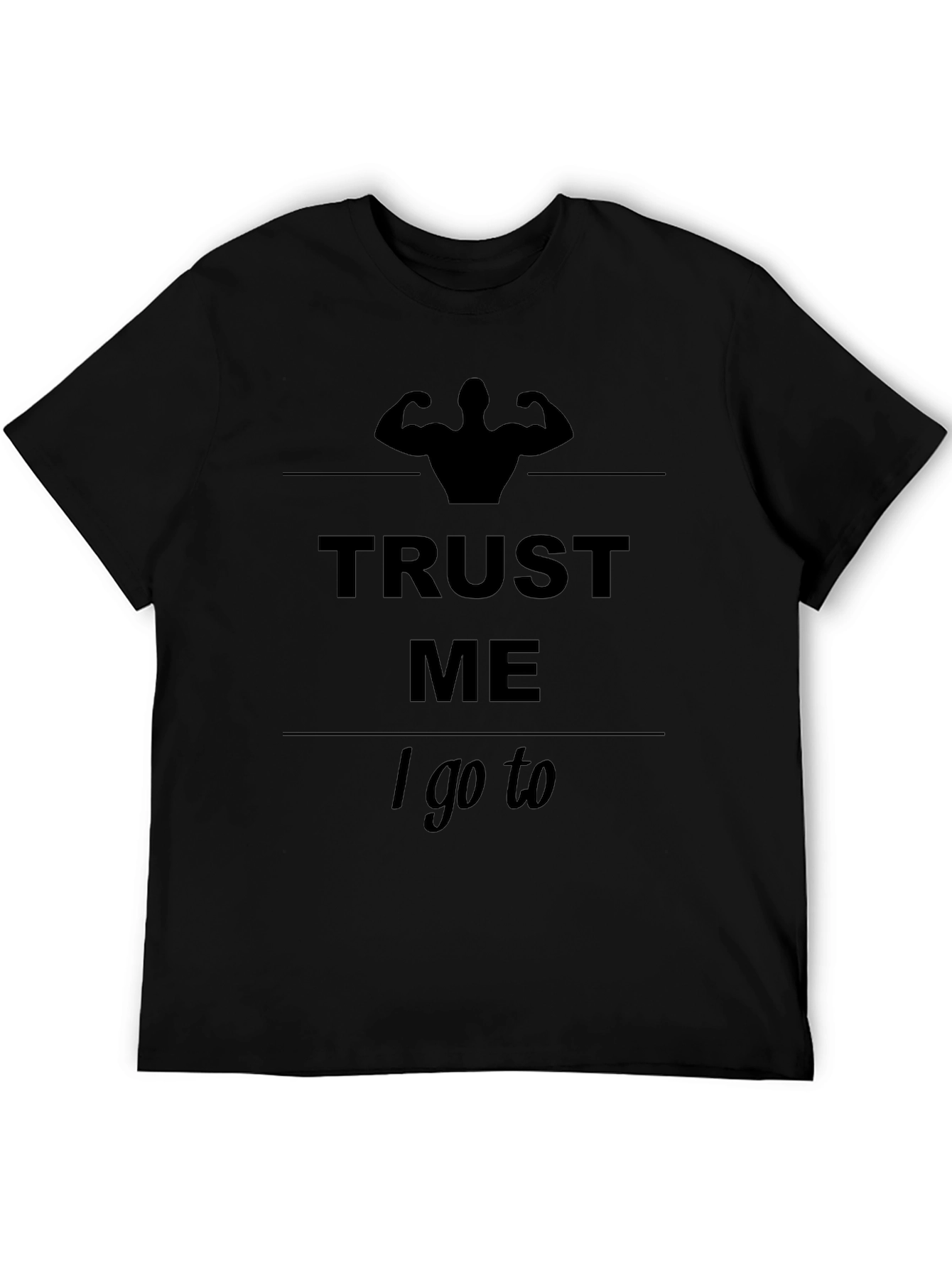 Trust Me I Go To The Gym Graphic T-Shirt